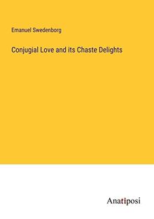 Conjugial Love and its Chaste Delights