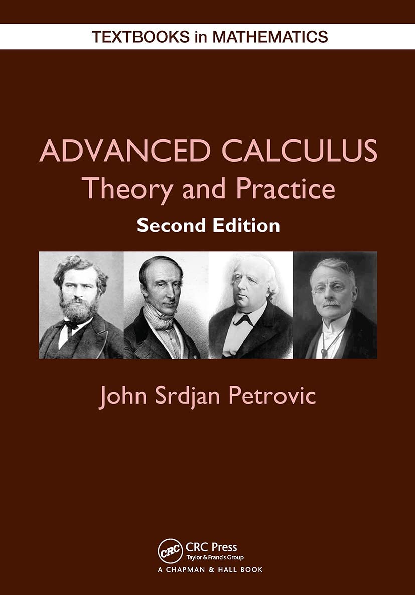 John Petrovic Advanced Calculus, Theory And Practice (Textbooks In Mathematics)