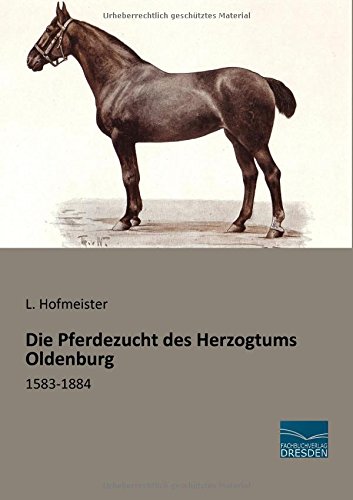 Die Pferdezucht des Herzogtums Oldenburg: 1583-1884