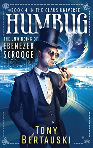 Humbug: The Unwinding of Ebenezer Scrooge (Claus Universe, Band 4)