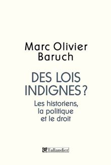 Des lois indignes ? : les historiens, la politique et le droit