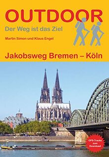 Jakobsweg Bremen - Köln (Outdoor Pilgerführer)