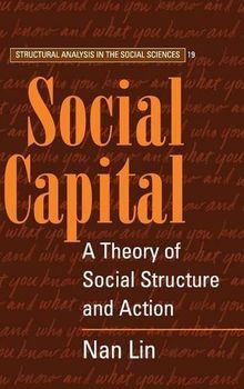 Social Capital: A Theory of Social Structure and Action (Structural Analysis in the Social Sciences, Band 19)