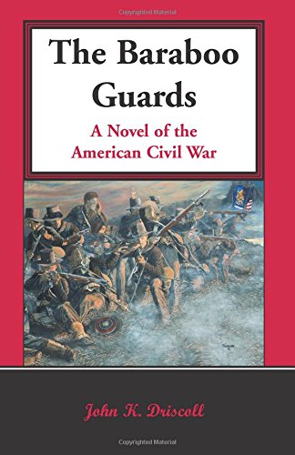 The Baraboo Guards, A Novel of the American Civil War: A Novel of the American Civil War