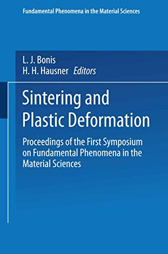 Sintering and Plastic Deformation: Proceedings of the First Symposium on Fundamental Phenomena in the Material Sciences (Fundamental Phenomena in the Materials Science)