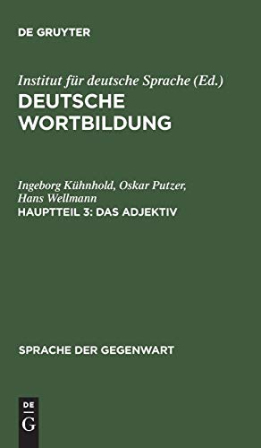 Deutsche Wortbildung: Das Adjektiv (Sprache der Gegenwart, Band 43)