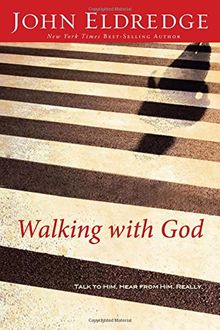 Walking with God: Talk to Him. Hear from Him. Really