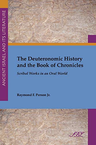The Deuteronomic History and the Book of Chronicles: Scribal Works in an Oral World (Society of Biblical Literature Ancient Israel and Its Literature, Band 6)