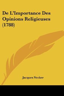 De L'Importance Des Opinions Religieuses (1788)