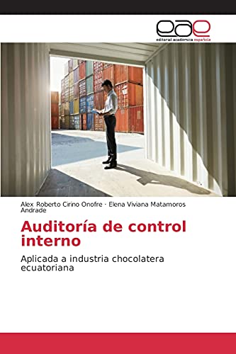 Auditoría de control interno: Aplicada a industria chocolatera ecuatoriana