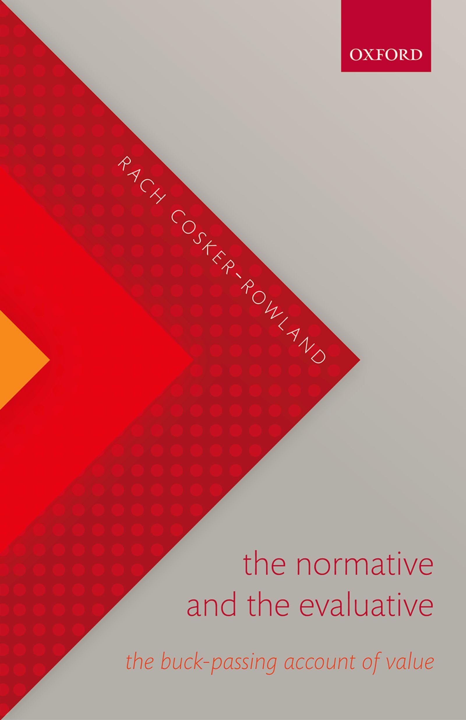 Normative and the Evaluative: The Buck-Passing Account of Value