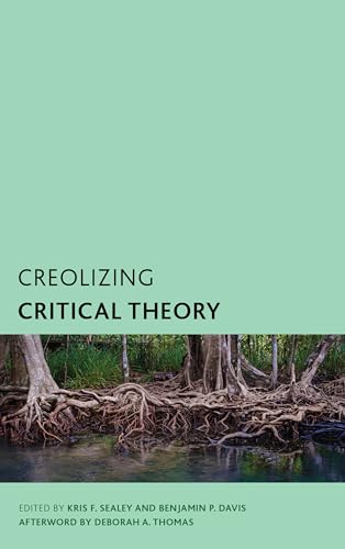 Creolizing Critical Theory: New Voices in Caribbean Philosophy (Creolizing the Canon)
