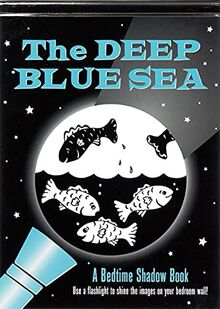 Deep Blue Sea: A Bedtime Shadow Book