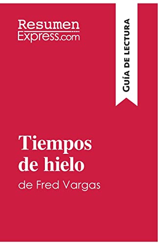 Tiempos de hielo de Fred Vargas (Guía de lectura): Resumen y análisis completo