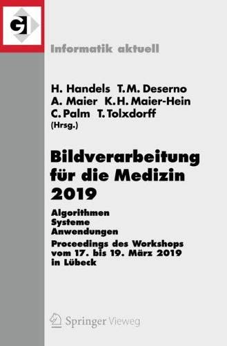 Bildverarbeitung für die Medizin 2019: Algorithmen – Systeme – Anwendungen. Proceedings des Workshops vom 17. bis 19. März 2019 in Lübeck (Informatik aktuell)