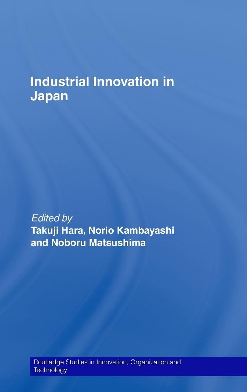 Industrial Innovation in Japan (Routledge Studies in Innovation, Organization and Technology, 7, Band 7)