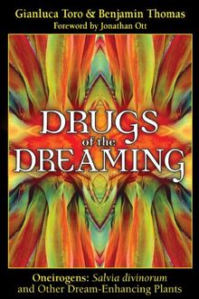 Drugs of the Dreaming: Oneirogens: Salvia Divinorum and Other Dream-Enhancing Plants