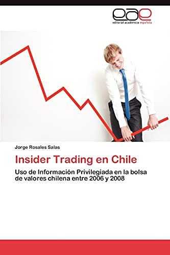 Insider Trading en Chile: Uso de Información Privilegiada en la bolsa de valores chilena entre 2006 y 2008