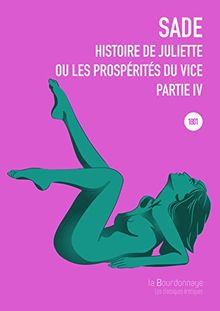 Histoire de Juliette ou Les prospérités du vice. Vol. 4