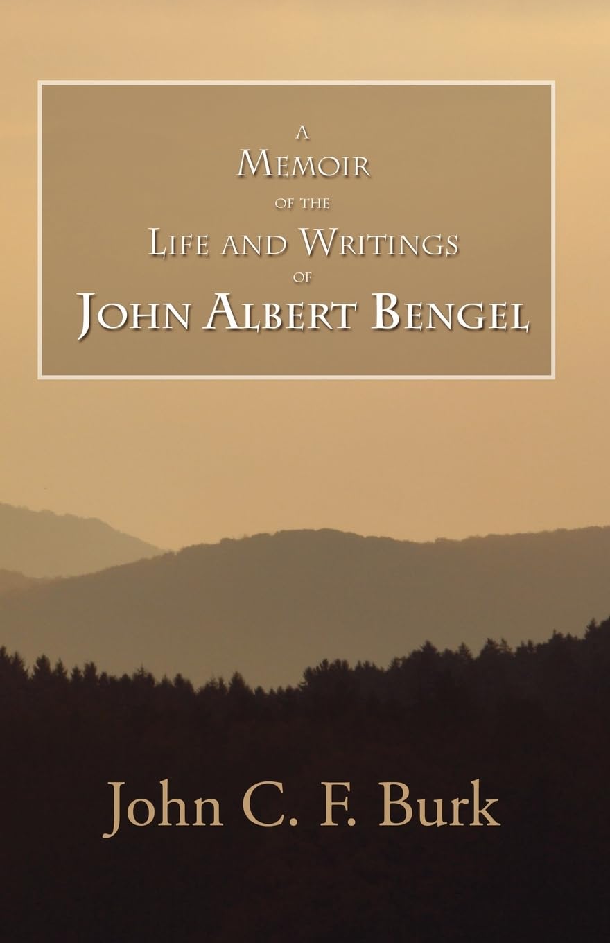 Memoir of the Life and Writings of John Albert Bengel, Prelatein Wuertemberg