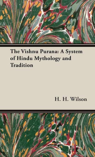Wilson, H. H. The Vishnu Purana, A System Of Hindu Mythology And Tradition