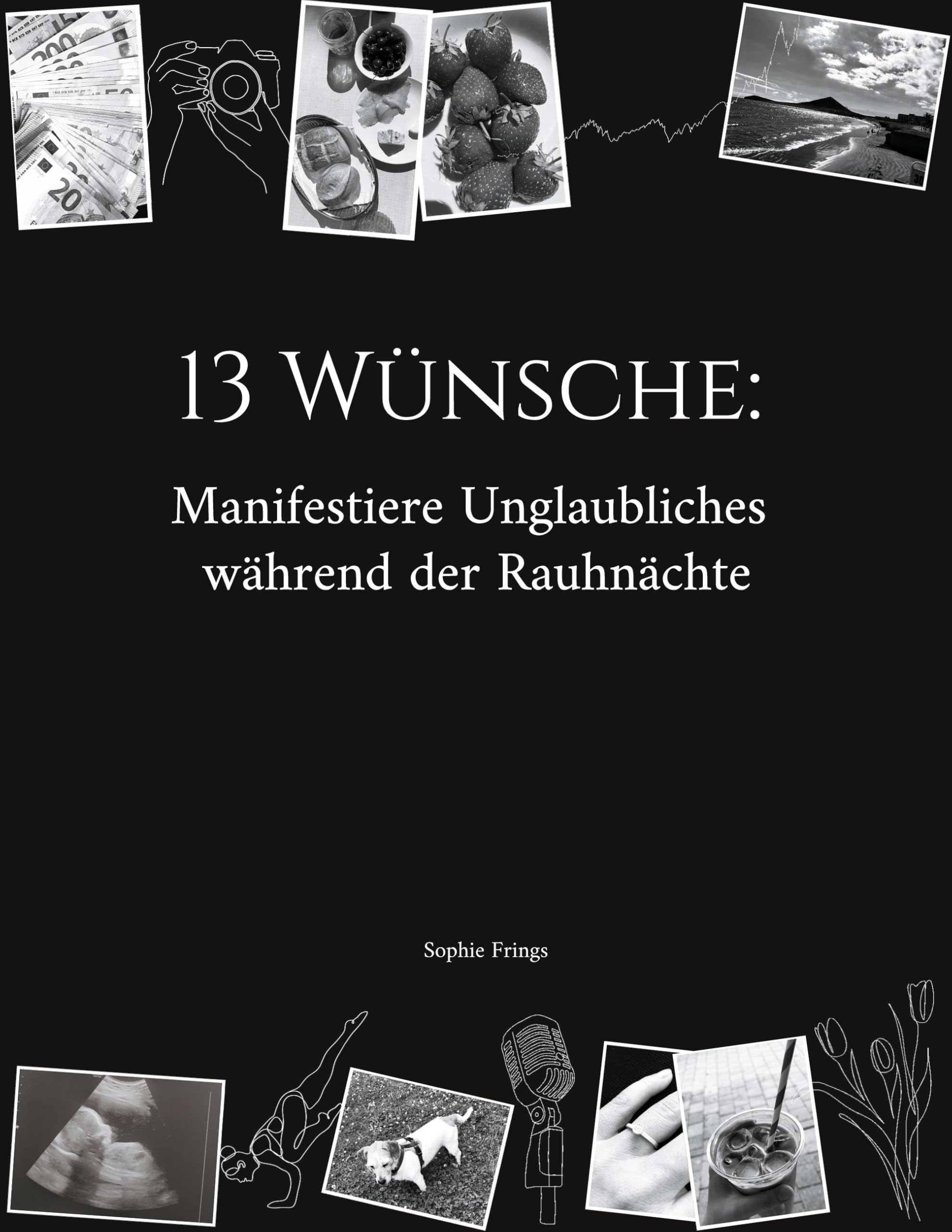 13 Wünsche: Manifestiere Unglaubliches während der Rauhnächte: Dein 5-Jahres-Workbook für deine Rauhnachts-Manifestationen - inkl. Coaching-Fragen, Anleitung & Workbook sowie Ritualmaterialien