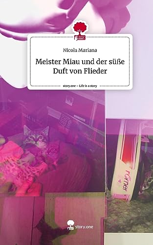 Meister Miau und der süße Duft von Flieder. Life is a Story - story.one