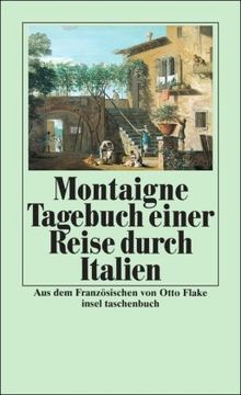 Tagebuch einer Reise durch Italien, die Schweiz und Deutschland in den Jahren 1580 und 1581 (insel taschenbuch)