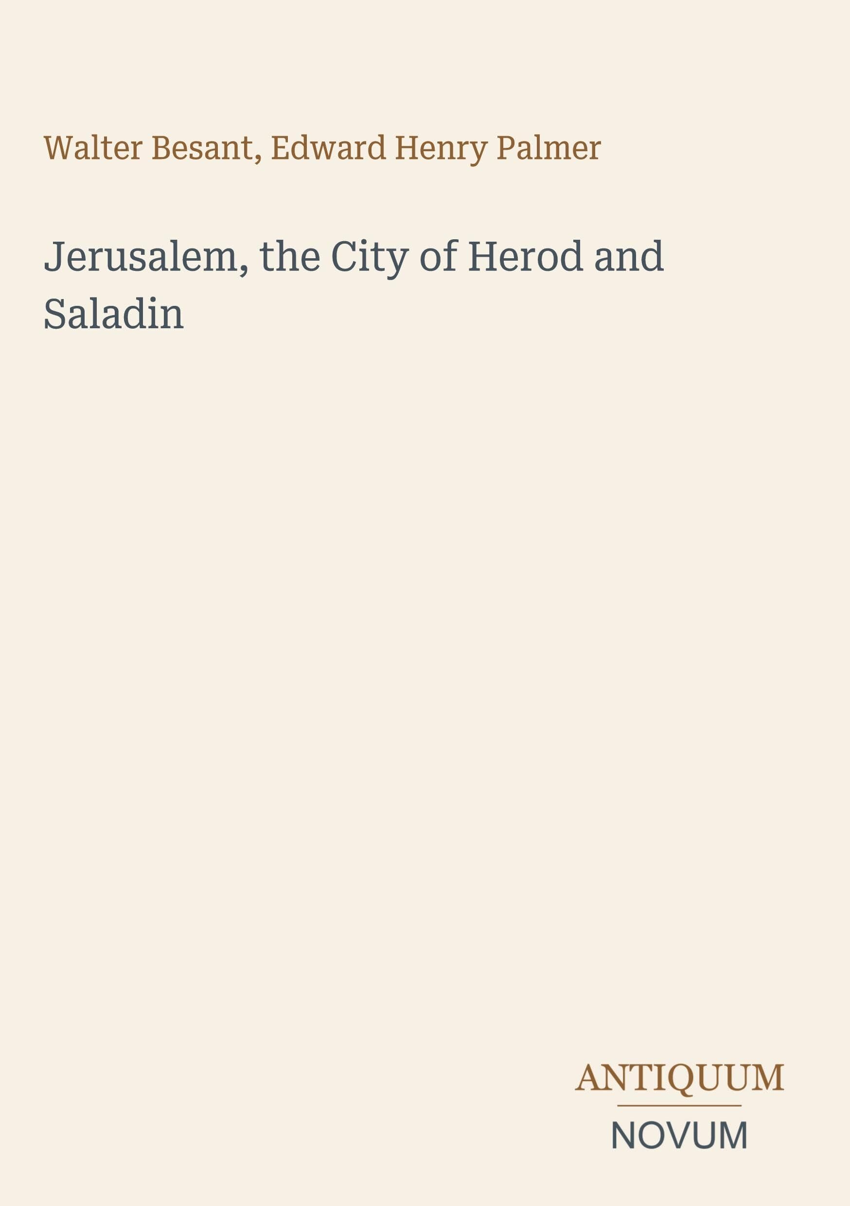 Jerusalem, the City of Herod and Saladin