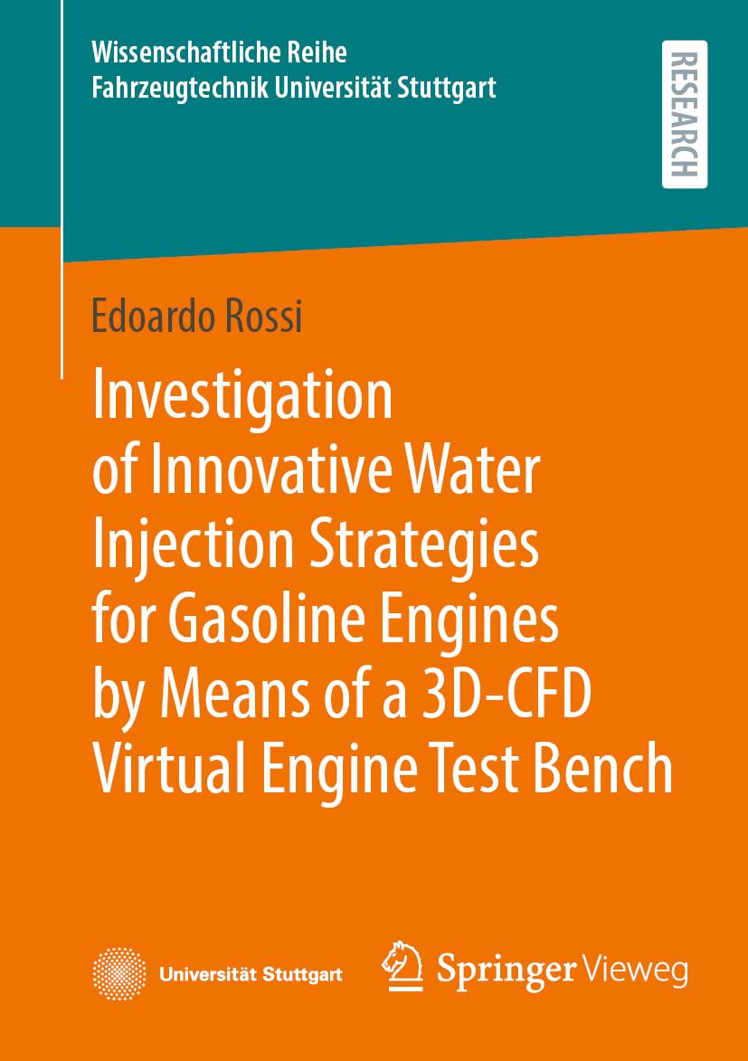 Investigation of Innovative Water Injection Strategies for Gasoline Engines by Means of a 3D-CFD Virtual Engine Test Bench (Wissenschaftliche Reihe Fahrzeugtechnik Universität Stuttgart)