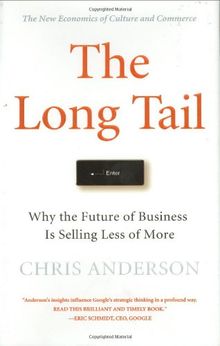 The Long Tail: Why the Future of Business Is Selling Less of More