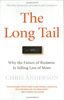 The Long Tail: Why the Future of Business Is Selling Less of More