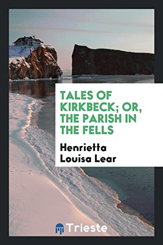 Tales of Kirkbeck; Or, the Parish in the Fells