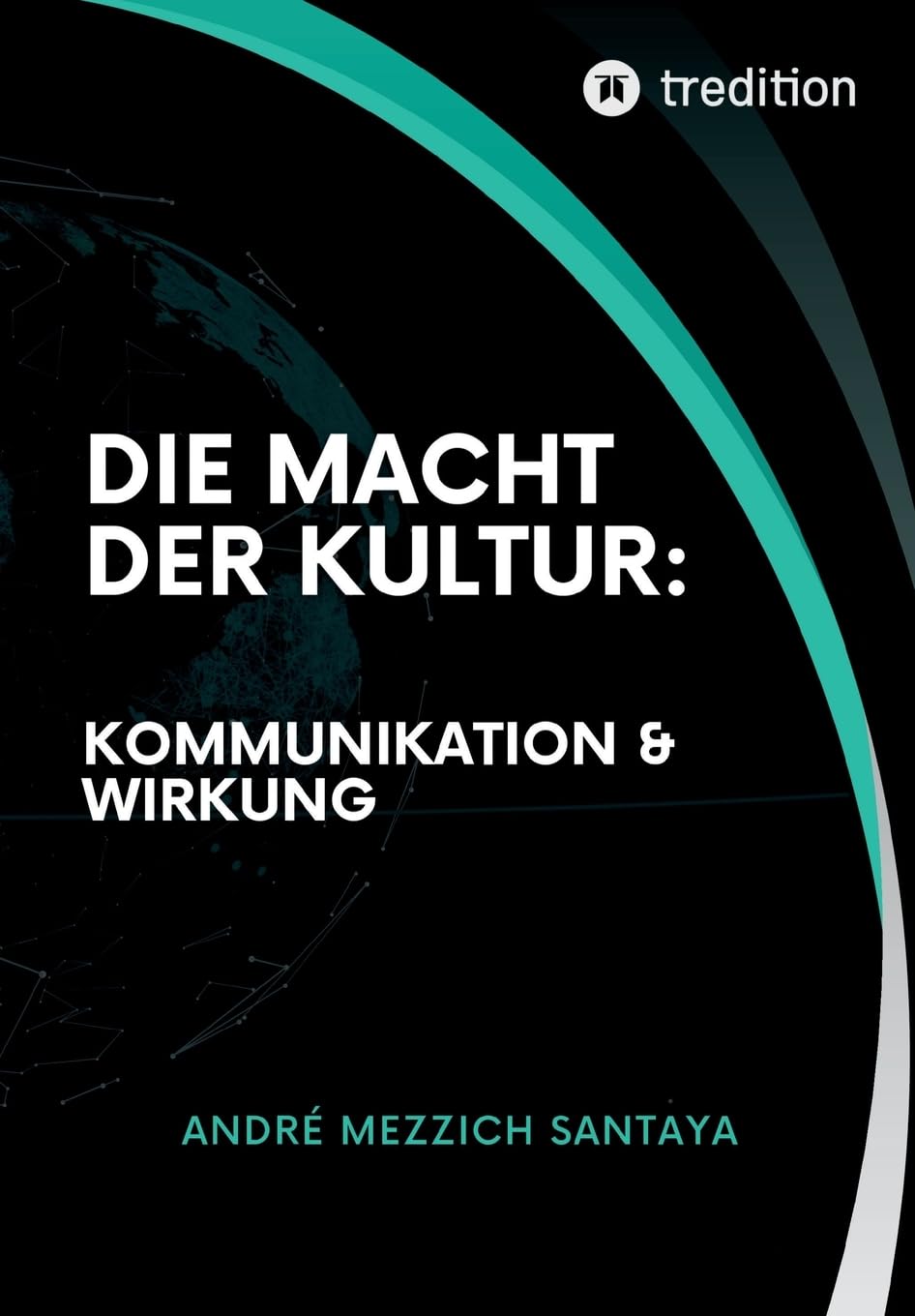 Die Macht der Kultur: Kommunikation & Wirkung: Das Geheimnis der strategischen Anpassung