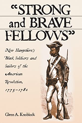 Strong and Brave Fellows: New Hampshire's Black Soldiers and Sailors of the American Revolution, 1775-1784