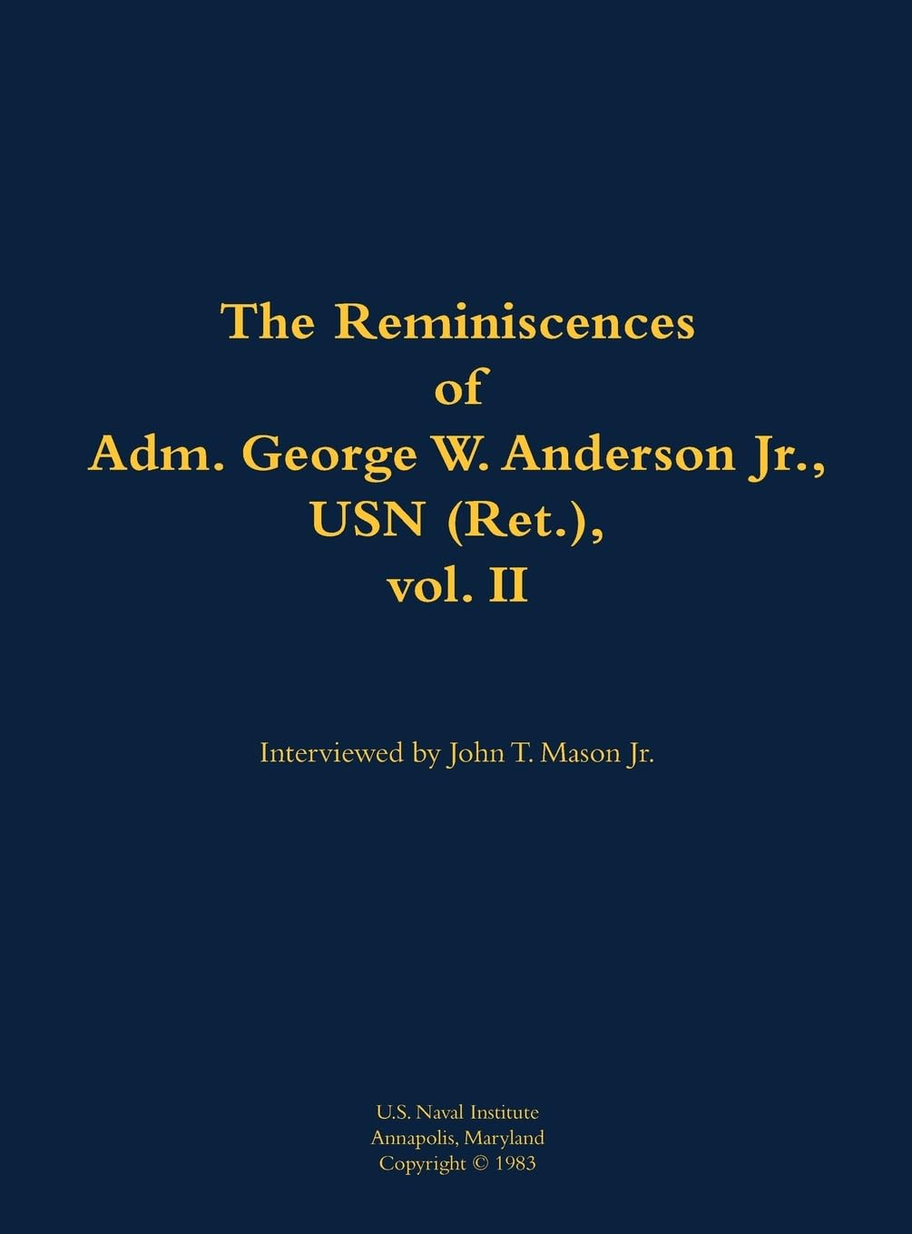The Reminiscences of Adm. George W. Anderson Jr., USN (Ret.), vol. 2: 1906-1992