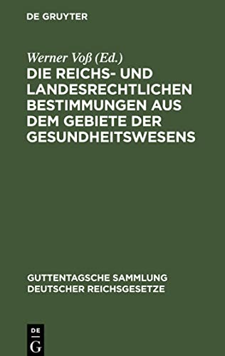 Die reichs- und landesrechtlichen Bestimmungen aus dem Gebiete der Gesundheitswesens