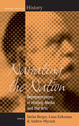 Narrating the Nation: Representations in History, Media and the Arts (Making Sense of History, Band 11)