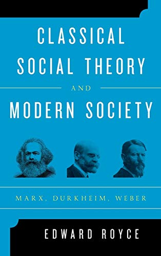 Classical Social Theory and Modern Society: Marx, Durkheim, Weber