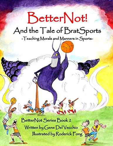BetterNot! And the Tale of Brat Sports: Teaching Morals and Manners in Sports