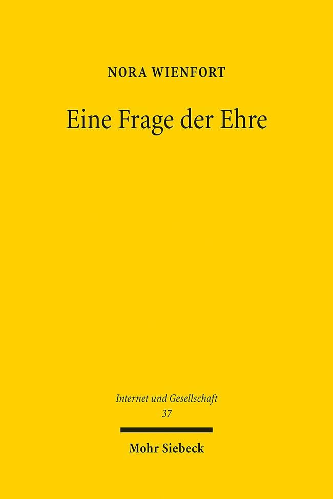Eine Frage der Ehre: Hassrede in Sozialen Netzwerken aus grundrechtsdogmatischer Perspektive (Internet und Gesellschaft, Band 37)