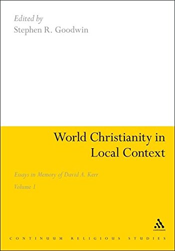 World Christianity in Local Context: Essays in Memory of David A. Kerr Volume 1