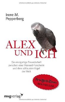 Alex und ich: Die einzigartige Freundschaft zwischen einer Harvard-Forscherin und dem schlausten Vogel der Welt