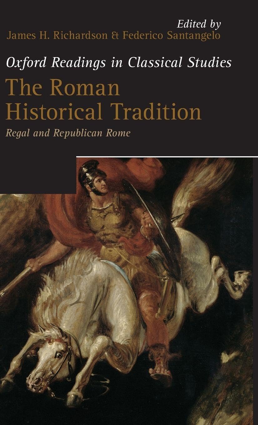Roman Historical Tradition: Regal and Republican Rome (Oxford Readings in Classical Studies)