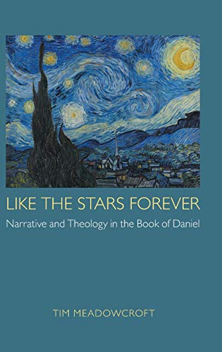 Like the Stars Forever: Narrative and Theology in the Book of Daniel (Hebrew Bible Monographs, Band 90)