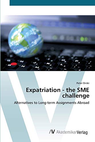 Expatriation - the SME challenge: Alternatives to Long-term Assignments Abroad