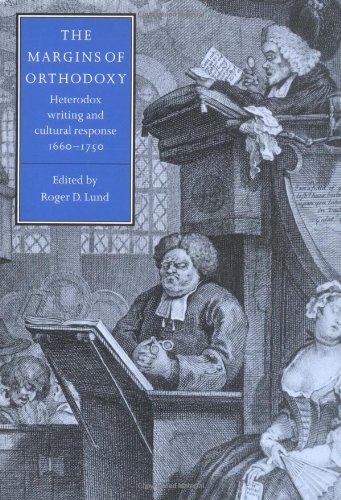 The Margins of Orthodoxy: Heterodox Writing and Cultural Response, 1660–1750
