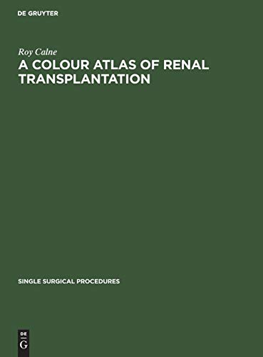 A Colour Atlas of Renal Transplantation (Single surgical procedures, 13, Band 13)