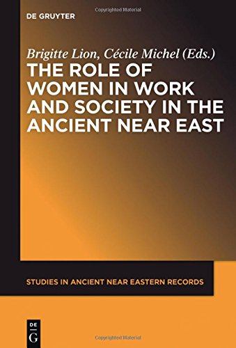 The Role of Women in Work and Society in the Ancient Near East (Studies in Ancient Near Eastern Records (SANER), Band 13)
