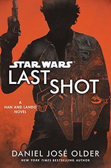 Last Shot (Star Wars): A Han and Lando Novel